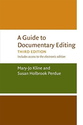 A Guide to Documentary Editing by Kline, Mary-Jo
