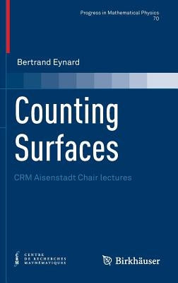 Counting Surfaces: Crm Aisenstadt Chair Lectures by Eynard, Bertrand