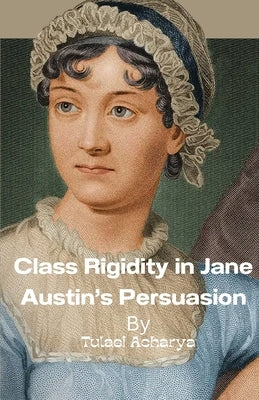 Class Rigidity in Jane Austin's Persuasion Paperback Mantra Records