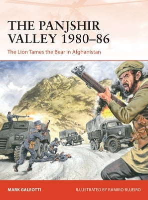 The Panjshir Valley 1980-86: The Lion Tames the Bear in Afghanistan Paperback Osprey Publishing (UK)