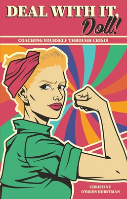 Deal with It Doll!: Coaching Yourself Through Crisis by Horstman, Christine O'Brien