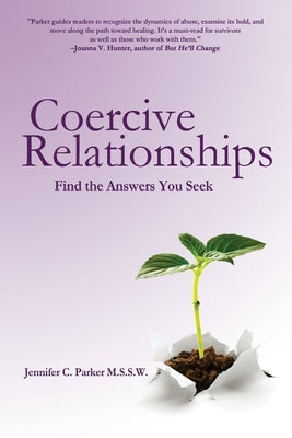 Coercive Relationships: Find the Answers You Seek by Parker, Jennifer C.