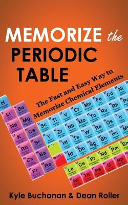 Memorize the Periodic Table: The Fast and Easy Way to Memorize Chemical Elements Paperback Memory Worldwide Pty Limited