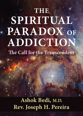 The Spiritual Paradox of Addiction: The Call for the Transcendent by Bedi, Ashok