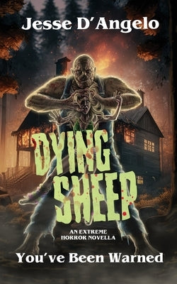 Dying Sheep: An Extreme Horror Novella by D'Angelo, Jesse