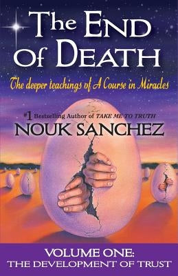 The End of Death: The Deeper Teachings of A Course in Miracles Paperback Miracles Bootcamp