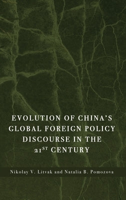 Evolution of China's Global Foreign Policy Discourse in the 21st Century by Litvak, Nikolay V.