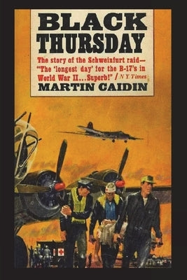Black Thursday: The Story of the Schweinfurt Raid Paperback Must Have Books