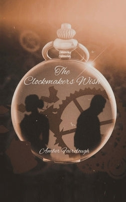 The Clockmaker's Wish by Fairclough, Amber