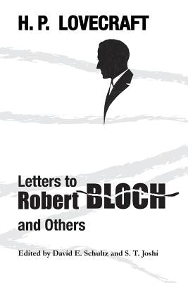 Letters to Robert Bloch and Others by Lovecraft, H. P.
