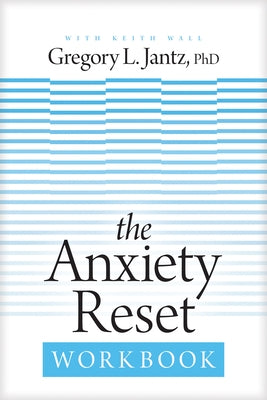 The Anxiety Reset Workbook by Jantz Ph. D. Gregory L.