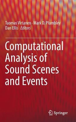 Computational Analysis of Sound Scenes and Events by Virtanen, Tuomas