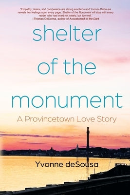 Shelter of the Monument: A Provincetown Love Story by Desousa, Yvonne