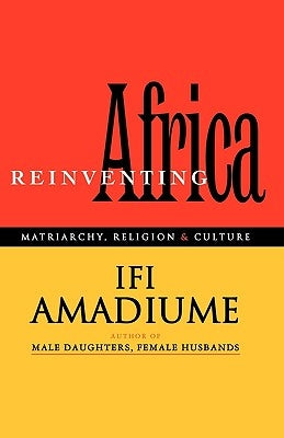 Re-Inventing Africa: Matriarchy, Religion and Culture Paperback Bloomsbury Publishing PLC