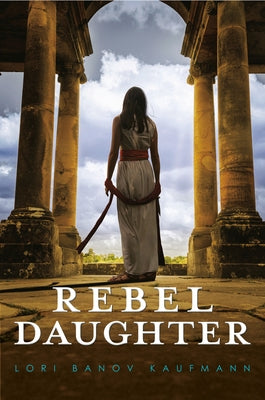 Rebel Daughter by Kaufmann, Lori Banov
