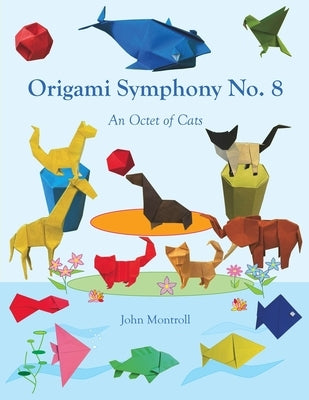Origami Symphony No. 8: An Octet of Cats by Montroll, John