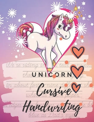 Unicorn Cursive Handwriting Workbook: Learn, Practice and Master the Art of Penmanship with Inspiring and Motivational Poems Quotes. Cute Fancy Pink W Paperback Independently Published