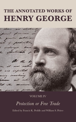 The Annotated Works of Henry George: Protection or Free Trade Paperback Fairleigh Dickinson University Press