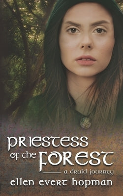 Priestess of the Forest: A Druid Journey by Hopman, Ellen Evert