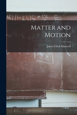 Matter and Motion by Maxwell, James Clerk