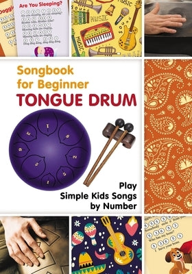 Tongue Drum Songbook for Beginner: Play Simple Kids Songs by Number Independently Published