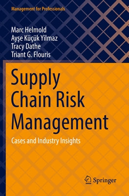 Supply Chain Risk Management: Cases and Industry Insights by Helmold, Marc