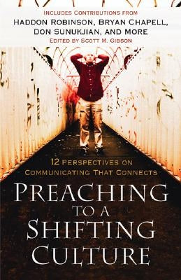 Preaching to a Shifting Culture: 12 Perspectives on Communicating That Connects Paperback Baker Books