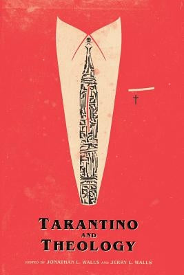 Tarantino And Theology by Walls, Jonathan L.