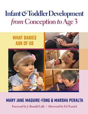 Infant and Toddler Development from Conception to Age 3: What Babies Ask of Us Paperback Teachers College Press