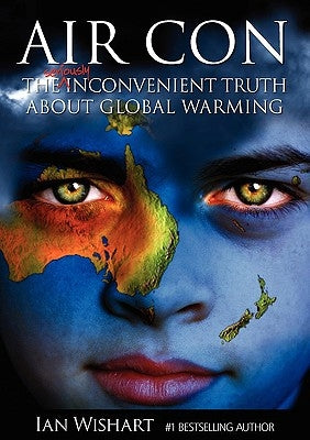 Air Con: The Seriously Inconvenient Truth about Global Warming by Wishart, Ian