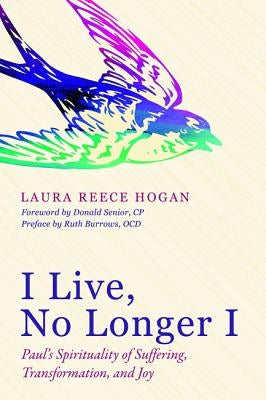 I Live, No Longer I by Hogan, Laura Reece