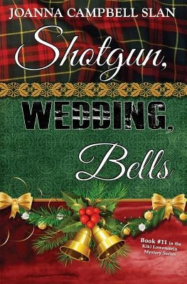 Shotgun, Wedding, Bells: Book #11 in the Kiki Lowenstein Mystery Series by Slan, Joanna Campbell