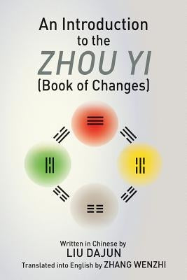 An Introduction to the Zhou yi (Book of Changes) by Dajun, Liu