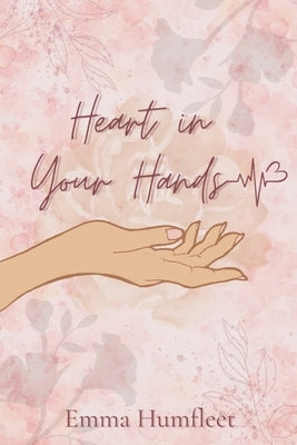 Heart in Your Hands Paperback Emma Humfleet