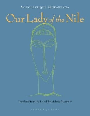 Our Lady of the Nile Archipelago Books