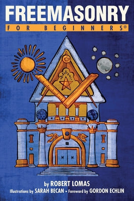 Freemasonry for Beginners by Lomas, Robert