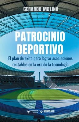 Patrocinio Deportivo: El Negocio de la Pasión Y Sus Claves by Molina, Gerardo