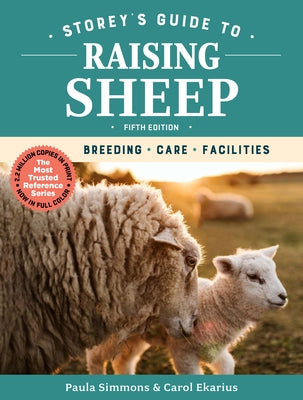 Storey's Guide to Raising Sheep, 5th Edition: Breeding, Care, Facilities Paperback Storey Publishing