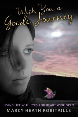 Wish You a Goode Journey by Robitaille, Marcy Heath