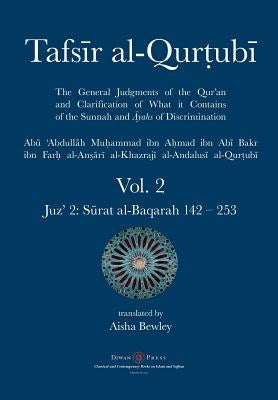 Tafsir al-Qurtubi Vol. 2: Juz' 2: S&#363;rat al-Baqarah 142 - 253 by Al-Qurtubi, Abu 'abdullah Muhammad