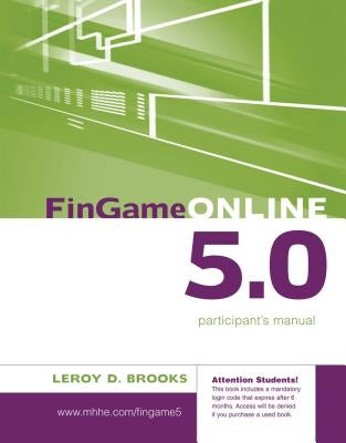 FinGame Online 5.0: The Financial Management Decision Game Participant's Manual by Brooks, LeRoy D.