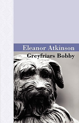 Greyfriars Bobby by Atkinson, Eleanor