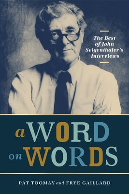 A Word on Words: The Best of John Seigenthaler's Interviews by Toomay, Pat