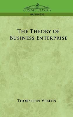 The Theory of Business Enterprise Paperback Cosimo Classics