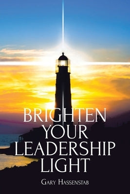 Brighten Your Leadership Light Paperback Christian Faith Publishing, Inc