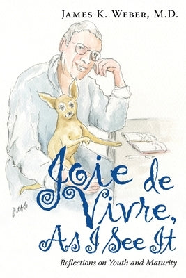 Joie De Vivre, as I See It: Reflections on Youth and Maturity Paperback Archway Publishing