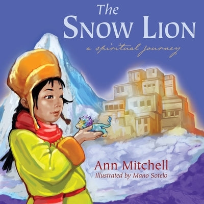 The Snow Lion: A Spiritual Journey by Mitchell, Ann