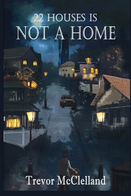 22 Houses Is Not a Home by McClelland, Trevor