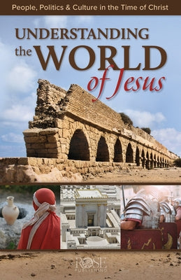 Understanding the World of Jesus -Pamphlet: People, Politics & Culture in the Time of Christ Paperback Rose Publishing (CA)