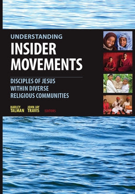 Understanding Insider Movements: Disciples of Jesus within Diverse Religious Communities Paperback William Carey Library Publishers